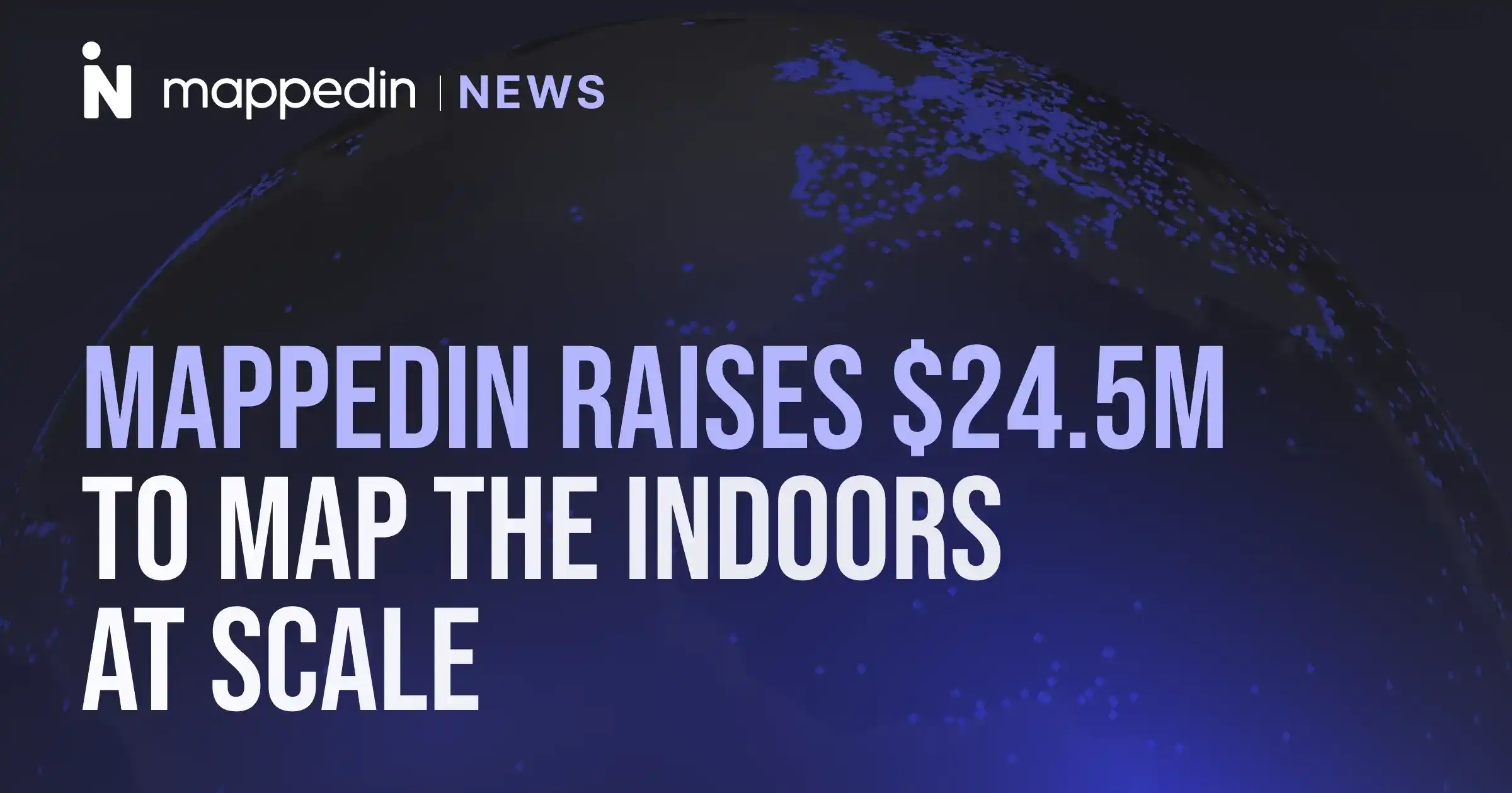 Mappedin raises $24.5m to map the indoors at scale